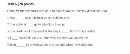 ЛЕГКОЕ ЗАДАНИЕ 1. You  wear a helmet on the building site. 2. The students  go to school on Sunday. 