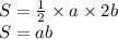 S = \frac{1}{2} \times a \times 2b \\ S = ab