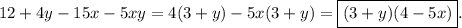 12 + 4y - 15x - 5xy = 4(3 + y) - 5x(3 + y) = \boxed{(3 + y)(4 - 5x)}.