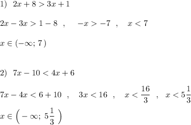 1)\ \ 2x+8 3x+12x-3x 1-8\ \ ,\ \ \ \ -x -7\ \ ,\ \ \ x < 7x\in (-\infty ;\, 7\, )2)\ \ 7x-10 < 4x+67x-4x < 6+10\ \ ,\ \ \ 3x < 16\ \ ,\ \ \ x < \dfrac{16}{3}\ \ ,\ \ x < 5\dfrac{1}{3}x\in \Big(-\infty ;\ 5\dfrac{1}{3}\ \Big)