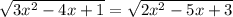 \sqrt{3x^2-4x+1}=\sqrt{2x^2-5x+3}