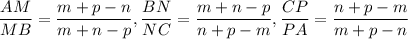 \dfrac{AM}{MB}=\dfrac{m+p-n}{m+n-p},\dfrac{BN}{NC}=\dfrac{m+n-p}{n+p-m},\dfrac{CP}{PA}=\dfrac{n+p-m}{m+p-n}