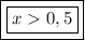 \displaystile\bf\\\boxed{\boxed{x 0,5}}