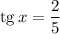 \mathrm{tg}\,x=\dfrac{2}{5}