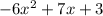 -6x^{2}+7x+3