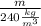 \frac{m}{240\frac{kg}{m^{3} }}