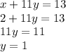 x + 11y=13\\2+11y=13\\11y=11\\y=1