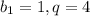 b_1=1, q=4