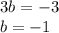 3b = - 3 \\ b = - 1