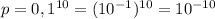 p=0,1^{10}=(10^{-1})^{10}=10^{-10}