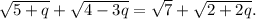 \sqrt{5+q}+\sqrt{4-3q}=\sqrt{7}+\sqrt{2+2q}.