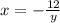 x=-\frac{12}{y}