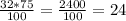 \frac{32*75}{100} =\frac{2400}{100} =24