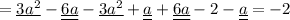 =\underline{3a^2}-\underline{\underline{6a}}-\underline{3a^2}+\underline{\underline{a}}+\underline{\underline{6a}}-2-\underline{\underline{a}}=-2