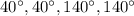 40^\circ, 40^\circ, 140^\circ, 140^\circ