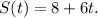 S(t) = 8 + 6t.