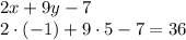 2x+9y-7\\2 \cdot(-1)+9 \cdot 5-7=36