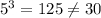 5^3=125\neq 30