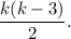 \displaystyle\frac{{k(k - 3)}}{2}.