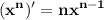 \displaystyle\bf (x^n)'=nx^{n-1}