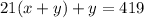 21(x+y)+y=419