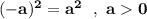 \bf (-a)^2=a^2\ \ ,\ a 0